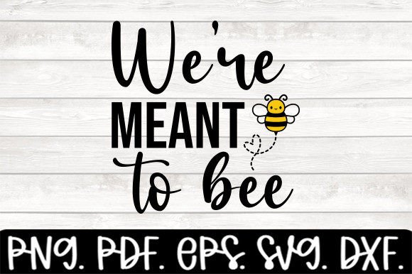 Download We're Meant to Bee Creative Svg - Premium Resources